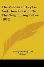 The Veddas Of Ceylon And Their Relation To The Neighboring Tribes (1888)