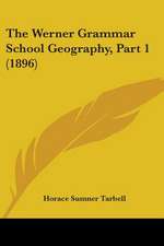 The Werner Grammar School Geography, Part 1 (1896)