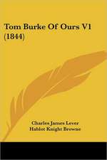 Tom Burke Of Ours V1 (1844)