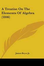 A Treatise On The Elements Of Algebra (1846)