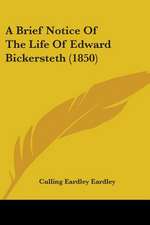 A Brief Notice Of The Life Of Edward Bickersteth (1850)