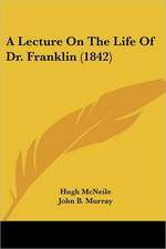 A Lecture On The Life Of Dr. Franklin (1842)