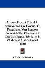 A Letter From A Friend In America To Luke Howard, Of Tottenham, Near London