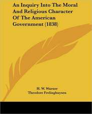 An Inquiry Into The Moral And Religious Character Of The American Government (1838)