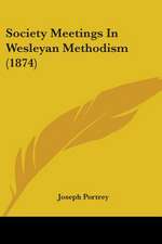 Society Meetings In Wesleyan Methodism (1874)