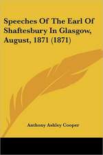 Speeches Of The Earl Of Shaftesbury In Glasgow, August, 1871 (1871)