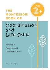 The Montessori Book of Coordination and Life Skills: Raising a Creative and Confident Child