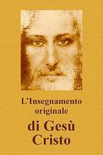 L'Insegnamento Originale Di Gesu Cristo: From Theory - To Practical Realization