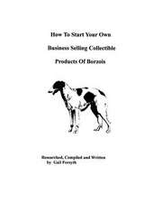 How to Start Your Own Business Selling Collectible Products of Borzois