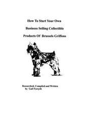 How to Start Your Own Business Selling Collectible Products of Brussels Griffons