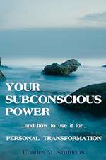 Your Subconscious Power: And How to Use It for Personal Change