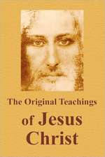 The Original Teachings of Jesus Christ: 10 Principles to Live by