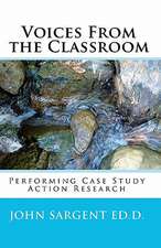 Voices from the Classroom: Performing Case Study Action Research