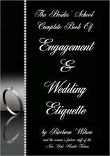 The Brides' School Complete Book of Engagement and Wedding Etiquette