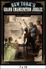 New York's Grand Emancipation Jubilee: Essays on Slavery, Resistance, Abolition, Teaching, and Historical Memory