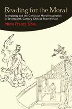 Reading for the Moral: Exemplarity and the Confucian Moral Imagination in Seventeenth-Century Chinese Short Fiction