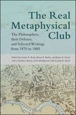 The Real Metaphysical Club: The Philosophers, Their Debates, and Selected Writings from 1870 to 1885