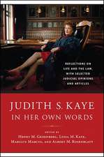 Judith S. Kaye in Her Own Words: Reflections on Life and the Law, with Selected Judicial Opinions and Articles