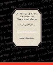 The Essays of Arthur Schopenhauer Counsels and Maxims