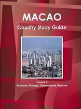 Macao Country Study Guide Volume 3 Economic Strategy, Developments, Reforms