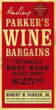 Parker's Wine Bargains: The World's Best Wine Values Under $25