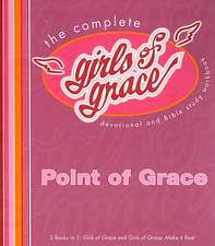 The Complete Girls of Grace: Devotional and Bible Study Workbook