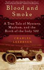 Blood and Smoke: A True Tale of Mystery, Mayhem, and the Birth of the Indy 500