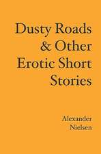 Dusty Roads & Other Erotic Short Stories