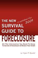 The New Survival Guide to Foreclosure: All the Information You Need to Know to Survive a Foreclosure and Restore Your Credit