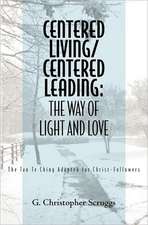 Centered Living/Centered Leading: The Tao Te Ching Adapted for Christ-Followers