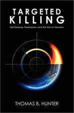 Targeted Killing: Self-Defense, Preemption, and the War on Terrorism