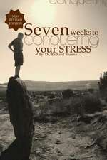 Seven Weeks to Conquering Your Stress