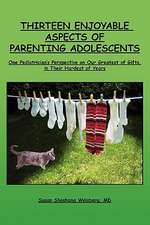 Thirteen Enjoyable Aspects of Parenting Adolescents