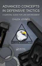 Advanced Concepts in Defensive Tactics: A Survival Guide for Law Enforcement