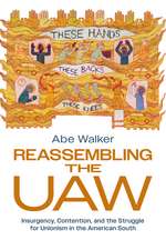Reassembling the UAW: Insurgency, Contention, and the Struggle for Unionism in the American South