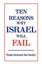 Ten Reasons Why Israel Will Fail