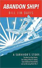 Abandon Ship!: Attack on Pearl Harbor, Sinking of the USS Helena, and My Life During World War II