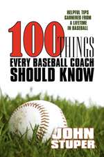 100 Things Every Baseball Coach Should Know