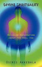 Divine Spirituality: Revealed Information about the Real You