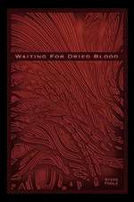 Waiting for Dried Blood