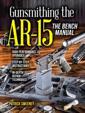 Gunsmithing the AR-15, the Bench Manual