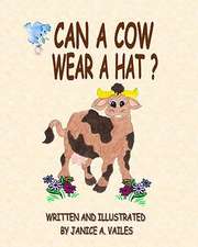 Can a Cow Wear a Hat?: The Adventures of Agnes the Cow and Her Barnyard Friends