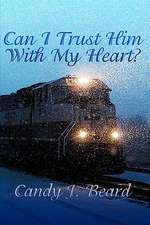 Can I Trust Him with My Heart?: Of the Shadow of Death