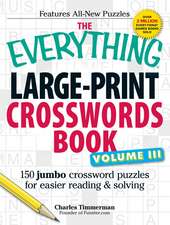 The Everything Large-Print Crosswords Book, Volume III: 150 jumbo crossword puzzles for easier reading & solving