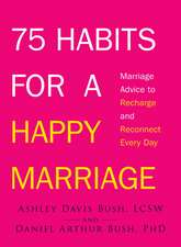 75 Habits for a Happy Marriage: Marriage Advice to Recharge and Reconnect Every Day