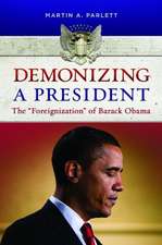 Demonizing a President: The "Foreignization" of Barack Obama