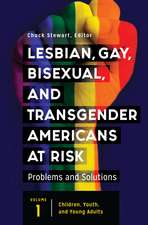 Lesbian, Gay, Bisexual, and Transgender Americans at Risk: Problems and Solutions [3 volumes]