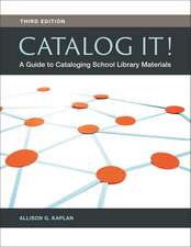 Catalog It!: A Guide to Cataloging School Library Materials