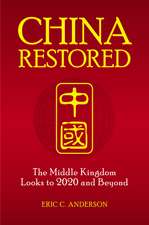 China Restored: The Middle Kingdom Looks to 2020 and Beyond