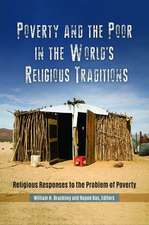 Poverty and the Poor in the World's Religious Traditions: Religious Responses to the Problem of Poverty